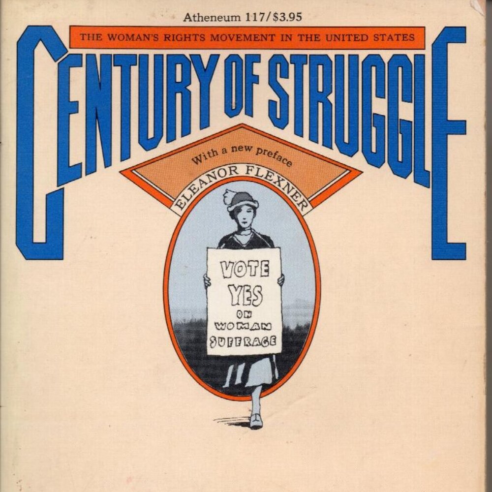 Century of Struggle: The Woman's Rights Movement In The United States